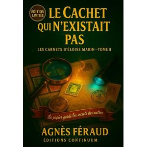 Féraud, Agnès Le cachet qui n’existait pas: cosy mystery Sous l’encre, le mensonge ; sous la gomme, la preuve Féraud, Agnès Le cachet qui n’existait pas: cosy mystery Sous l’encre, le mensonge ; sous la gomme, la preuve