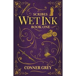 Grey, Conner Scribes Wet Ink Book One Grey, Conner Scribes Wet Ink Book One