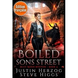 Herzog, Justin Boiled Sons Street (édition française): Enquêtes Blue Moon Boston Livre 4 Herzog, Justin Boiled Sons Street (édition française): Enquêtes Blue Moon Boston Livre 4