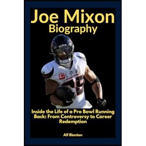 Blanton, Alf Joe Mixon: Inside the Life of a Pro Bowl Running Back: From Controversy to Career Redemption Blanton, Alf Joe Mixon: Inside the Life of a Pro Bowl Running Back: From Controversy to Career Redemption