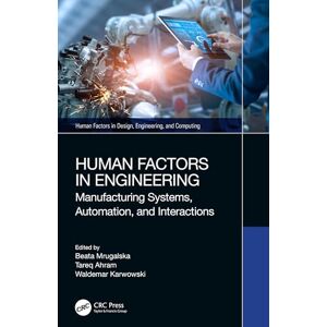 Human Factors in Engineering: Manufacturing Systems, Automation, and Interactions (Human Factors in Design, Engineering, and Computing) Human Factors in Engineering: Manufacturing Systems, Automation, and Interactions (Human Factors in Design, Engineering, and Computing)