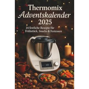 MEDURO Thermomix Adventskalender 2025 – 24 festliche Rezepte für Frühstück, Snacks & Festessen: Weihnachtsrezepte für Thermomix: Suppen, Plätzchen, Drinks & ... Küche (Adventskalender für Feinschmecker) MEDURO Thermomix Adventskalender 2025 – 24 festliche Rezepte für Frühstück, Snacks & Festessen: Weihnachtsrezepte für Thermomix: Suppen, Plätzchen, Drinks & ... Küche (Adventskalender für Feinschmecker)