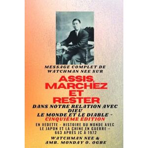Nee, Watchman Watchman Nee sur ASSIS , MARCHEZ et TENEZ-VOUS dans NOTRE RELATION AVEC DIEU LE MONDE ET LE DIABLE Cinquième édition 2025: En vedette ... guerres AD 663 à 1972 Cinquième édition Nee, Watchman Watchman Nee sur ASSIS , MARCHEZ et TENEZ-VOUS dans NOTRE RELATION AVEC DIEU LE MONDE ET LE DIABLE Cinquième édition 2025: En vedette ... guerres AD 663 à 1972 Cinquième édition
