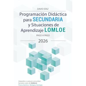 Díaz, David Programación didáctica para secundaria y situaciones de aprendizaje LOMLOE paso a paso: Adaptable a cualquier comunidad autónoma, con ejemplos reales ... en Física y Química y Biología y Geología Díaz, David Programación didáctica para secundaria y situaciones de aprendizaje LOMLOE paso a paso: Adaptable a cualquier comunidad autónoma, con ejemplos reales ... en Física y Química y Biología y Geología
