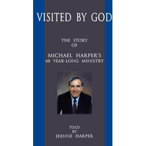 Harper, Mrs Jeanne Visited by God: The story of Michael Harper's 40 year long ministry told by Jeanne Harper Harper, Mrs Jeanne Visited by God: The story of Michael Harper's 40 year long ministry told by Jeanne Harper