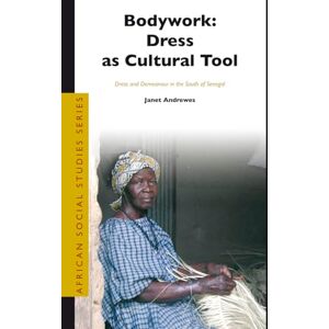 Andrewes, Janet Bodywork Dress as Cultural Tool: Dress and Demeanour in the South of Senegal (African Social Studies): 7 (African Social Studies Series, 7) Andrewes, Janet Bodywork Dress as Cultural Tool: Dress and Demeanour in the South of Senegal (African Social Studies): 7 (African Social Studies Series, 7)