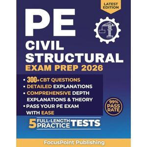 Publishing, FocusPoint PE CIVIL Structural Exam Study Guide: The Definitive Preparation Resource for Mastering Foundational Concepts, Advanced Analysis, and Code-Based Design for Professional Engineering Certification Publishing, FocusPoint PE CIVIL Structural Exam Study Guide: The Definitive Preparation Resource for Mastering Foundational Concepts, Advanced Analysis, and Code-Based Design for Professional Engineering Certification