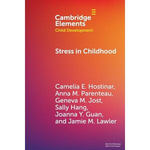 Hostinar, Camelia E. Stress in Childhood (Elements in Child Development) Hostinar, Camelia E. Stress in Childhood (Elements in Child Development)