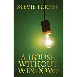 Turner, Stevie A House Without Windows Turner, Stevie A House Without Windows