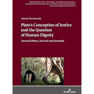 Piechowiak Plato’s Conception of Justice and the Question of Human Dignity: Second Edition, Revised and Extended: 8 (Philosophy and Cultural Studies Revisited / ... Studien zur Philosophie und Kulturgeschichte) Piechowiak Plato’s Conception of Justice and the Question of Human Dignity: Second Edition, Revised and Extended: 8 (Philosophy and Cultural Studies Revisited / ... Studien zur Philosophie und Kulturgeschichte)