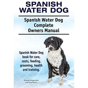 Hoppendale, George Spanish Water Dog. Spanish Water Dog Complete Owners Manual. Spanish Water Dog book for care, costs, feeding, grooming, health and training. Hoppendale, George Spanish Water Dog. Spanish Water Dog Complete Owners Manual. Spanish Water Dog book for care, costs, feeding, grooming, health and training.