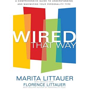 Littauer, Marita Wired That Way: A Comprehensive Guide to Understanding and Maximizing Your Personality Type Littauer, Marita Wired That Way: A Comprehensive Guide to Understanding and Maximizing Your Personality Type