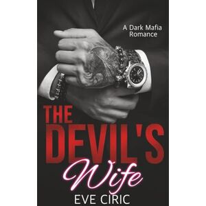 Ciric, Eve The Devil's Wife: A Dark Mafia Romance: 1 (Sacred Vows) Ciric, Eve The Devil's Wife: A Dark Mafia Romance: 1 (Sacred Vows)