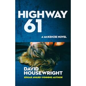 Housewright, David Highway 61: A McKenzie Novel: 8 Housewright, David Highway 61: A McKenzie Novel: 8