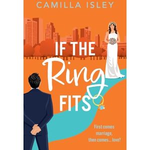 Isley, Camilla If the Ring Fits: A BRAND NEW utterly hilarious fake-marriage romance from Camilla Isley for 2025 (Funny Feelings, 2) Isley, Camilla If the Ring Fits: A BRAND NEW utterly hilarious fake-marriage romance from Camilla Isley for 2025 (Funny Feelings, 2)