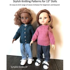 Dunlop Stylish Knitting Patterns for 13" Dolls: An easy-to-knit range of classic knitwear for beginners and beyond Dunlop Stylish Knitting Patterns for 13" Dolls: An easy-to-knit range of classic knitwear for beginners and beyond