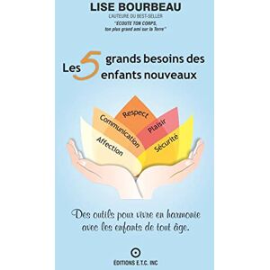 Bourbeau, Lise Les 5 grands besoins des enfants nouveaux Des outils pour vivre en harmonie avec les enfants de tout âge Bourbeau, Lise Les 5 grands besoins des enfants nouveaux Des outils pour vivre en harmonie avec les enfants de tout âge