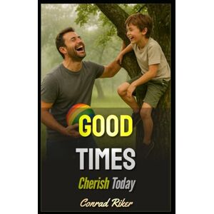 Riker, Conrad Good Times: Cherish Today (Redpilled Wisdom (satire)) Riker, Conrad Good Times: Cherish Today (Redpilled Wisdom (satire))