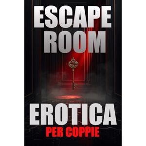 Santini, Antonella Escape Room Erotica per Coppie: 24 giorni di enigmi, sfide intime e giochi sensuali per una serata romantica ad alto coinvolgimento Santini, Antonella Escape Room Erotica per Coppie: 24 giorni di enigmi, sfide intime e giochi sensuali per una serata romantica ad alto coinvolgimento