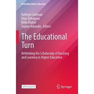 The Educational Turn: Rethinking the Scholarship of Teaching and Learning in Higher Education (Rethinking Higher Education) The Educational Turn: Rethinking the Scholarship of Teaching and Learning in Higher Education (Rethinking Higher Education)
