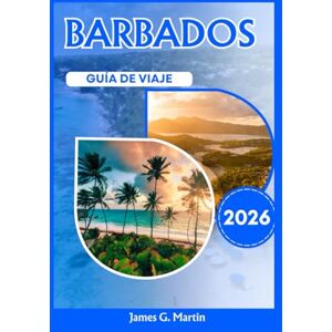 Martin, James G. Barbados Guía de viaje 2026 Martin, James G. Barbados Guía de viaje 2026