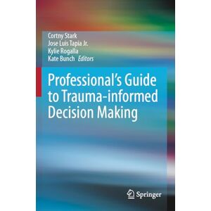 Professional's Guide to Trauma-informed Decision Making Professional's Guide to Trauma-informed Decision Making