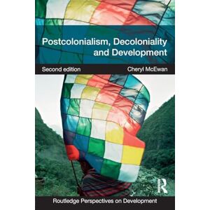 McEwan, Cheryl Postcolonialism, Decoloniality and Development (Routledge Perspectives on Development) McEwan, Cheryl Postcolonialism, Decoloniality and Development (Routledge Perspectives on Development)