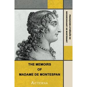 de Mortemart, Françoise-Athénaïs de Rochechouart Memoirs of Madame la Marquise de Montespan de Mortemart, Françoise-Athénaïs de Rochechouart Memoirs of Madame la Marquise de Montespan