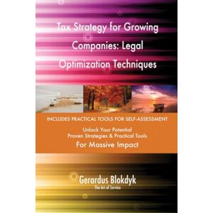 Gerardus Blokdyk - The Art of Service Tax Strategy for Growing Companies: Legal Optimization Techniques Gerardus Blokdyk - The Art of Service Tax Strategy for Growing Companies: Legal Optimization Techniques