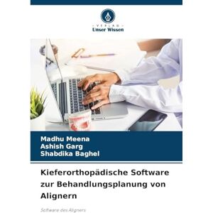 Meena, Madhu Kieferorthopädische Software zur Behandlungsplanung von Alignern: Software des Aligners Meena, Madhu Kieferorthopädische Software zur Behandlungsplanung von Alignern: Software des Aligners