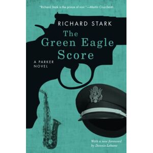 Stark, Richard The Green Eagle Score: A Parker Novel (Parker Novels) Stark, Richard The Green Eagle Score: A Parker Novel (Parker Novels)
