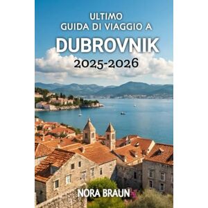 Braun Ultimo Guida Di Viaggo A Dubrovnik 2025-2026 Braun Ultimo Guida Di Viaggo A Dubrovnik 2025-2026