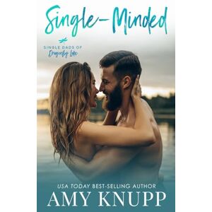 Knupp, Amy Single-Minded: A Single Dad Opposites Attract Romance (Single Dads of Dragonfly Lake) Knupp, Amy Single-Minded: A Single Dad Opposites Attract Romance (Single Dads of Dragonfly Lake)