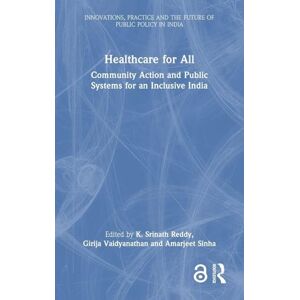 Healthcare for All: Community Action and Public Systems for an Inclusive India (Public Policy in India) Healthcare for All: Community Action and Public Systems for an Inclusive India (Public Policy in India)