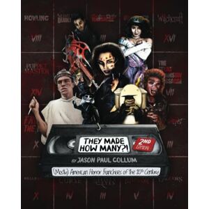 Collum, Jason Paul They Made How Many?! (Mostly) American Horror Franchises of the 20th Century: 2nd Edition Collum, Jason Paul They Made How Many?! (Mostly) American Horror Franchises of the 20th Century: 2nd Edition