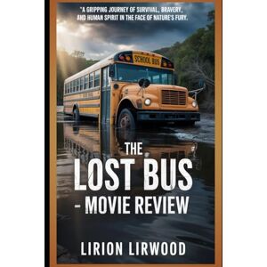 Lirwood, Lirion The Lost Bus Movie Review: A gripping journey of survival, bravery, and human spirit in the face of nature’s fury. Lirwood, Lirion The Lost Bus Movie Review: A gripping journey of survival, bravery, and human spirit in the face of nature’s fury.