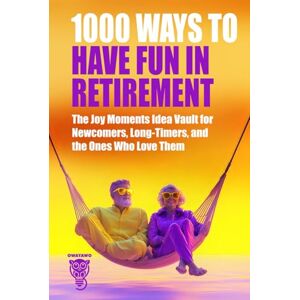 OWAYAWO 1000 Ways to Have Fun in Retirement: The Joy Moments Idea Vault for Newcomers, Long-Timers, and the Ones Who Love Them (Family, Love & Lifestyle) OWAYAWO 1000 Ways to Have Fun in Retirement: The Joy Moments Idea Vault for Newcomers, Long-Timers, and the Ones Who Love Them (Family, Love & Lifestyle)