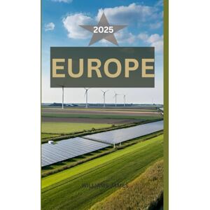JAMES, WILLIAMS EUROPE TRAVEL GUIDE 2025: A Soulful Journey Through Europe’s Timeless Cities, Hidden Corners, and Modern Travel Wonders JAMES, WILLIAMS EUROPE TRAVEL GUIDE 2025: A Soulful Journey Through Europe’s Timeless Cities, Hidden Corners, and Modern Travel Wonders