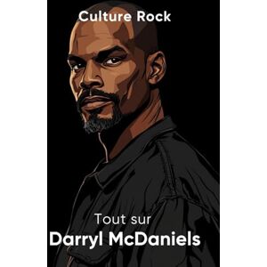 Rock, Culture Tout sur Darryl McDaniels (Culture Rock) Rock, Culture Tout sur Darryl McDaniels (Culture Rock)