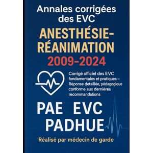 médecin de garde, médecin de garde Annales corrigées des Épreuves de Vérification des Connaissances en Anesthésie-Réanimation 2009-2024: Le corrigé type détaillé et actualisé des ... votre concours PAE en Anesthésie-Réanimation. médecin de garde, médecin de garde Annales corrigées des Épreuves de Vérification des Connaissances en Anesthésie-Réanimation 2009-2024: Le corrigé type détaillé et actualisé des ... votre concours PAE en Anesthésie-Réanimation.
