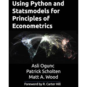 Ogunc, Dr. Asli K. Using Python and Statsmodels for Principles of Econometrics Ogunc, Dr. Asli K. Using Python and Statsmodels for Principles of Econometrics