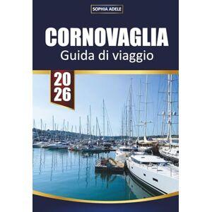 Adele, Sophia CORNOVAGLIA GUIDA DI VIAGGIO 2026: Scopri il fascino costiero, i villaggi nascosti e le avventure senza tempo nella gemma balneare dell'Inghilterra Adele, Sophia CORNOVAGLIA GUIDA DI VIAGGIO 2026: Scopri il fascino costiero, i villaggi nascosti e le avventure senza tempo nella gemma balneare dell'Inghilterra