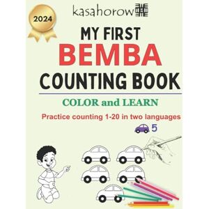 kasahorow My First Bemba Counting Book: Colour and Learn 1 2 3 (Love with Bemba) kasahorow My First Bemba Counting Book: Colour and Learn 1 2 3 (Love with Bemba)