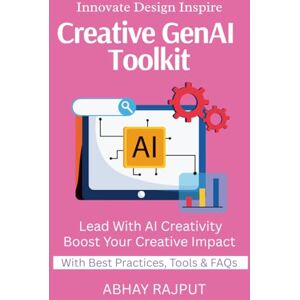RAJPUT, ABHAY Creative GenAI Toolkit: Create With AI Tools Art Meets Code Product Design Powered by AI Visual Thinking With Tech Design Fast With AI Redefine Creative Boundaries Today RAJPUT, ABHAY Creative GenAI Toolkit: Create With AI Tools Art Meets Code Product Design Powered by AI Visual Thinking With Tech Design Fast With AI Redefine Creative Boundaries Today
