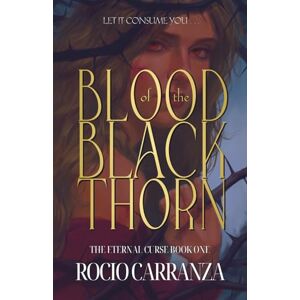 Carranza, Rocio Blood of the Blackthorn: 1 (The Eternal Curse) Carranza, Rocio Blood of the Blackthorn: 1 (The Eternal Curse)