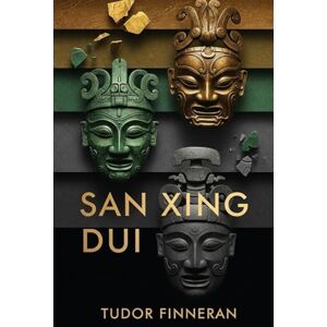 Finneran, Tudor Sanxingdui: Bronze Age Civilization at the Edge of Ancient China: Archaeology, Artistry, and Enigma in the Shu Kingdom (Tudor's China) Finneran, Tudor Sanxingdui: Bronze Age Civilization at the Edge of Ancient China: Archaeology, Artistry, and Enigma in the Shu Kingdom (Tudor's China)