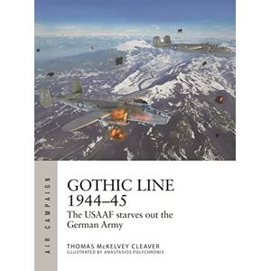 McKelvey Cleaver, Thomas Gothic Line 1944–45: The USAAF starves out the German Army: 31 (Air Campaign) McKelvey Cleaver, Thomas Gothic Line 1944–45: The USAAF starves out the German Army: 31 (Air Campaign)
