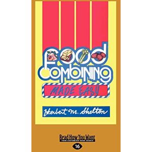 Shelton, Herbert M. Food Combining Made Easy: Third Edition Shelton, Herbert M. Food Combining Made Easy: Third Edition