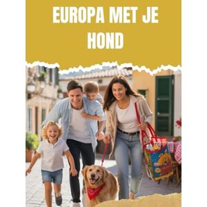 Mahmud, Muhammed EUROPA MET JE HOND: Huisdiervriendelijke hotels, parken en cafés in 10 landen Mahmud, Muhammed EUROPA MET JE HOND: Huisdiervriendelijke hotels, parken en cafés in 10 landen