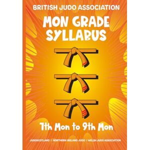 Fairbrother MBE, Nik British Judo Mon Grade Syllabus by Koka Kids 7th Mon to 9th Mon: Grade requirements to progress from 7th Mon to 9th Mon Fairbrother MBE, Nik British Judo Mon Grade Syllabus by Koka Kids 7th Mon to 9th Mon: Grade requirements to progress from 7th Mon to 9th Mon